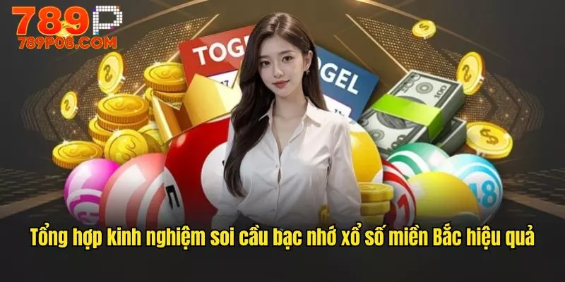 Tổng hợp kinh nghiệm soi cầu bạc nhớ xổ số miền Bắc hiệu quả