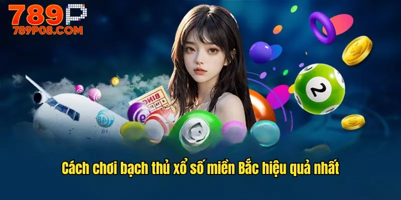 Khám phá những cách chơi bạch thủ xổ số miền Bắc hiệu quả nhất