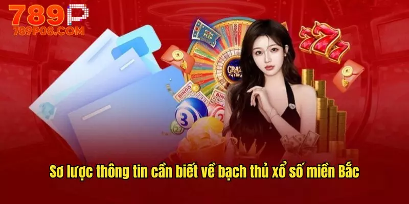 Sơ lược thông tin cần biết về bạch thủ xổ số miền Bắc