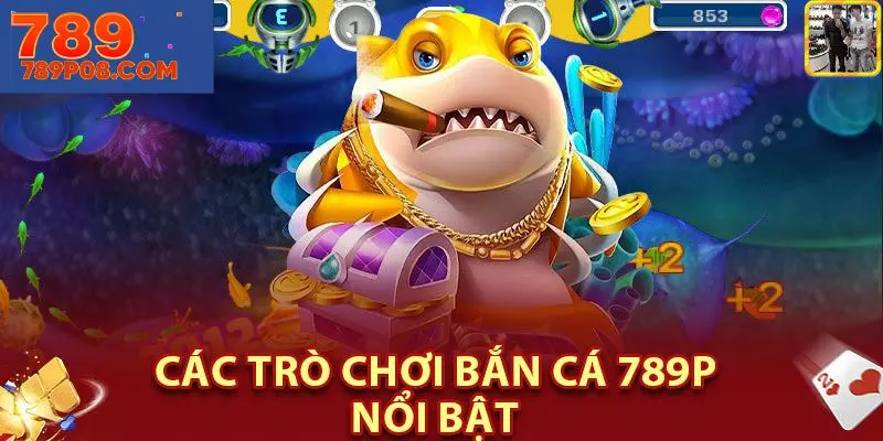 List game hot nên thử tại bắn cá 789P