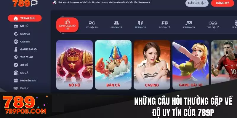 Những thắc mắc phổ biến về sự uy tín của 789P