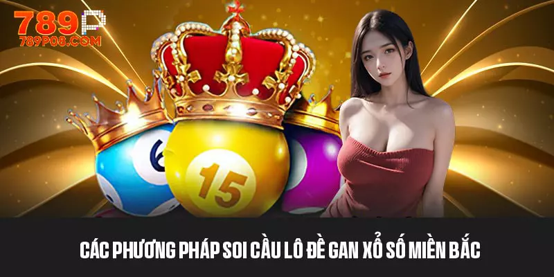 Phương pháp soi cầu lô đề gan xổ số miền Bắc nên biết