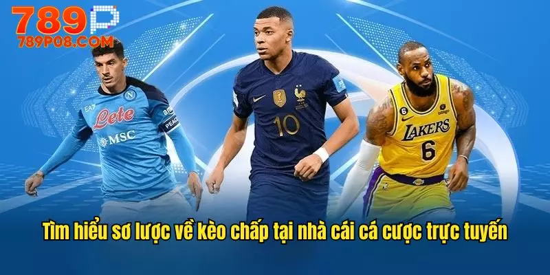 Tìm hiểu sơ lược về kèo chấp tại nhà cái cá cược trực tuyến