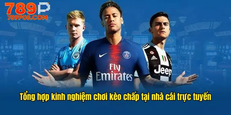 Tổng hợp kinh nghiệm chơi kèo chấp tại nhà cái trực tuyến