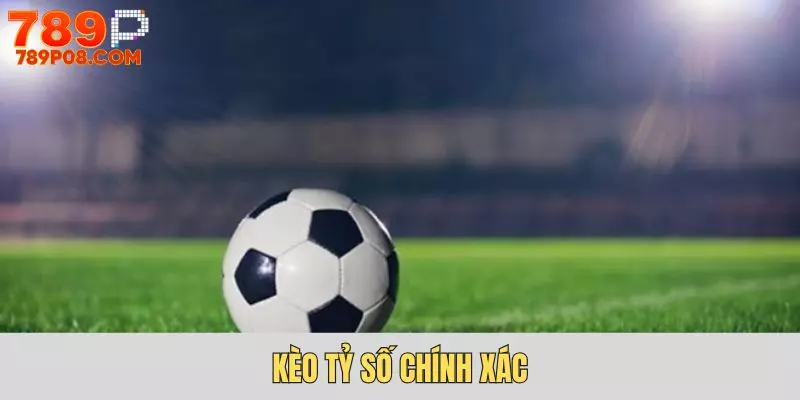 Giải thích về kèo tỷ số chính xác